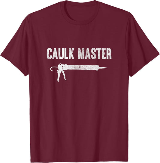 Caulk Master Caulking Gun T-Shirt - T-Shirt | Maroon