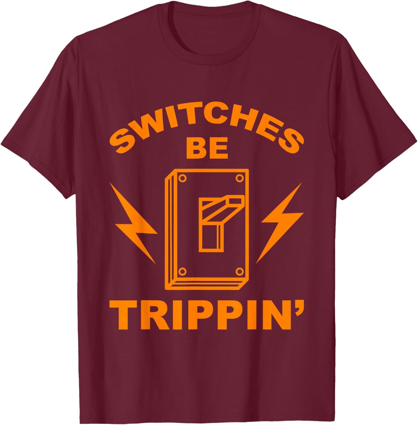 Switches Be Trippin' Shirt | Cute Master In Electronics Gift T-Shirt - T-Shirt | Maroon