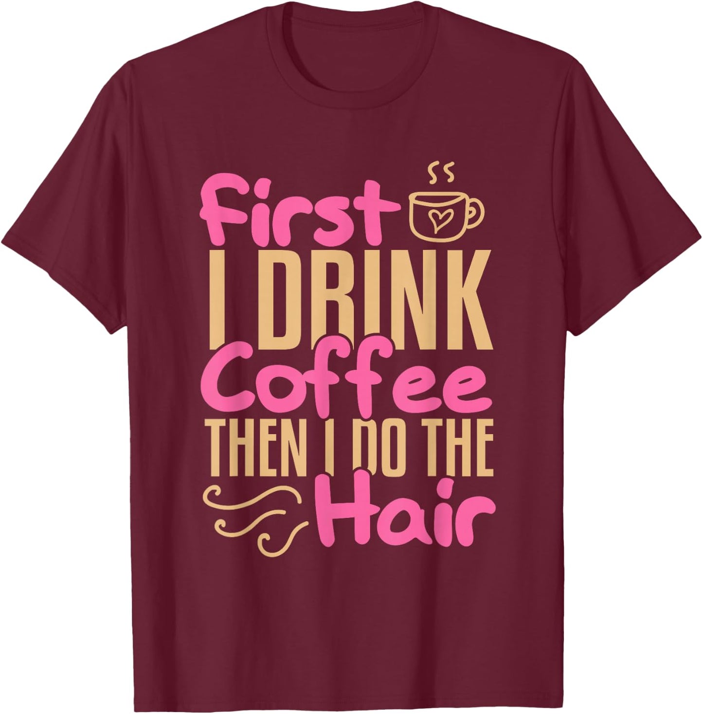 Coffee Hairdresser Hairstylist Barber Salon T-Shirt - T-Shirt | Maroon