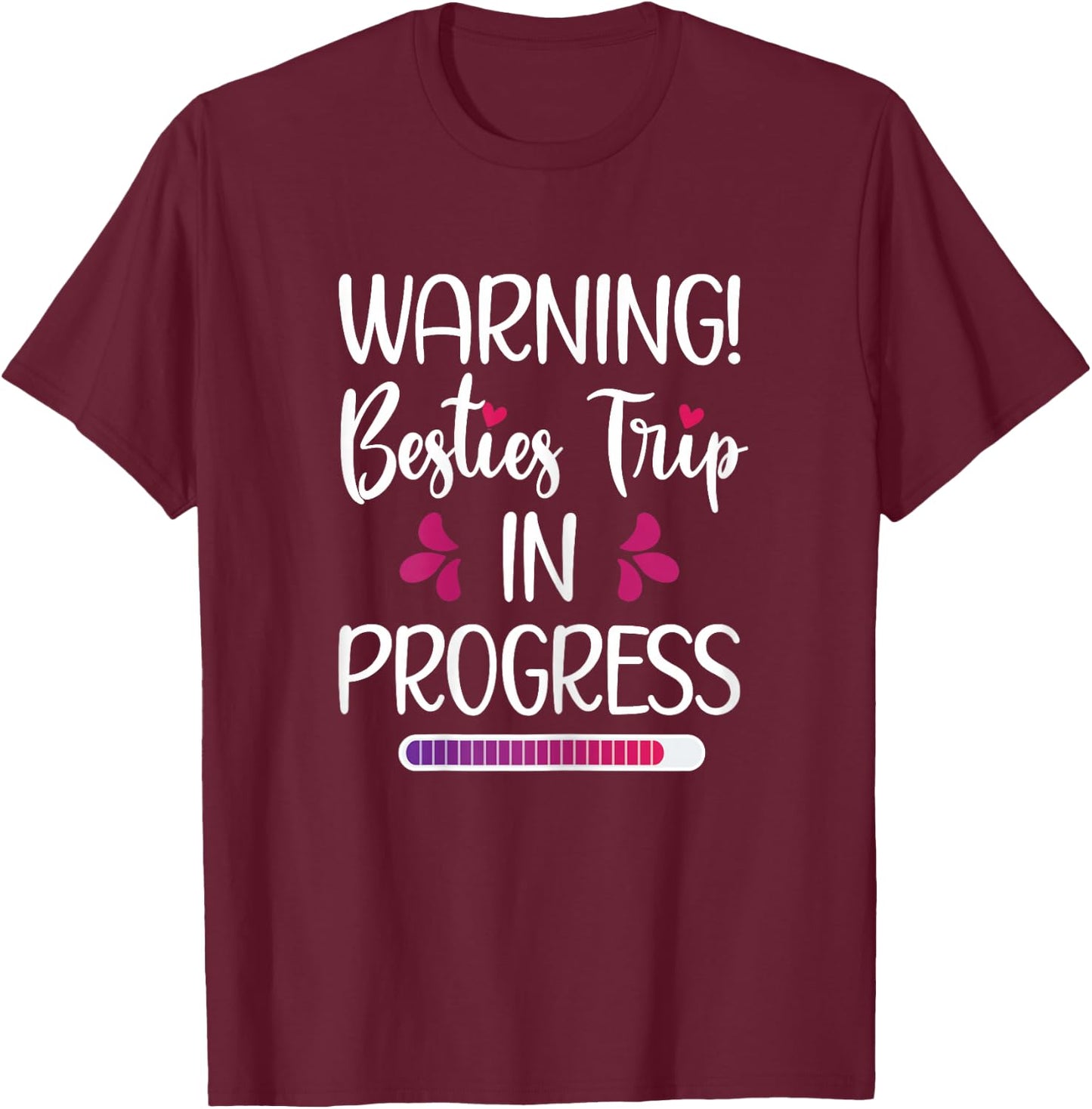 Besties Trip In Progress Best Friend Vacation Travel Girls T-Shirt - T-Shirt | Maroon