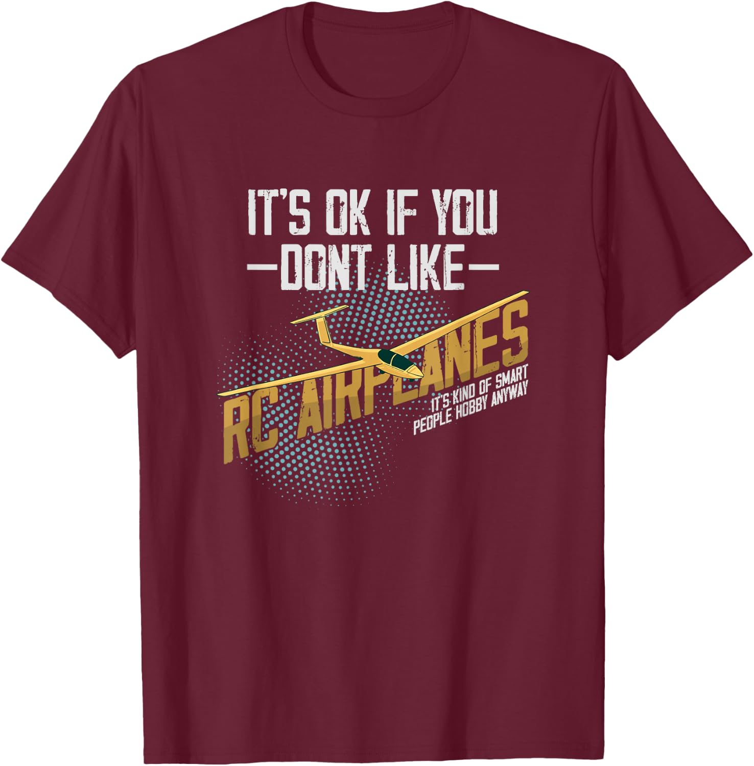 RC Airplane Smart People Hobby Radio Controlled Plane Model T-Shirt - T-Shirt | Maroon
