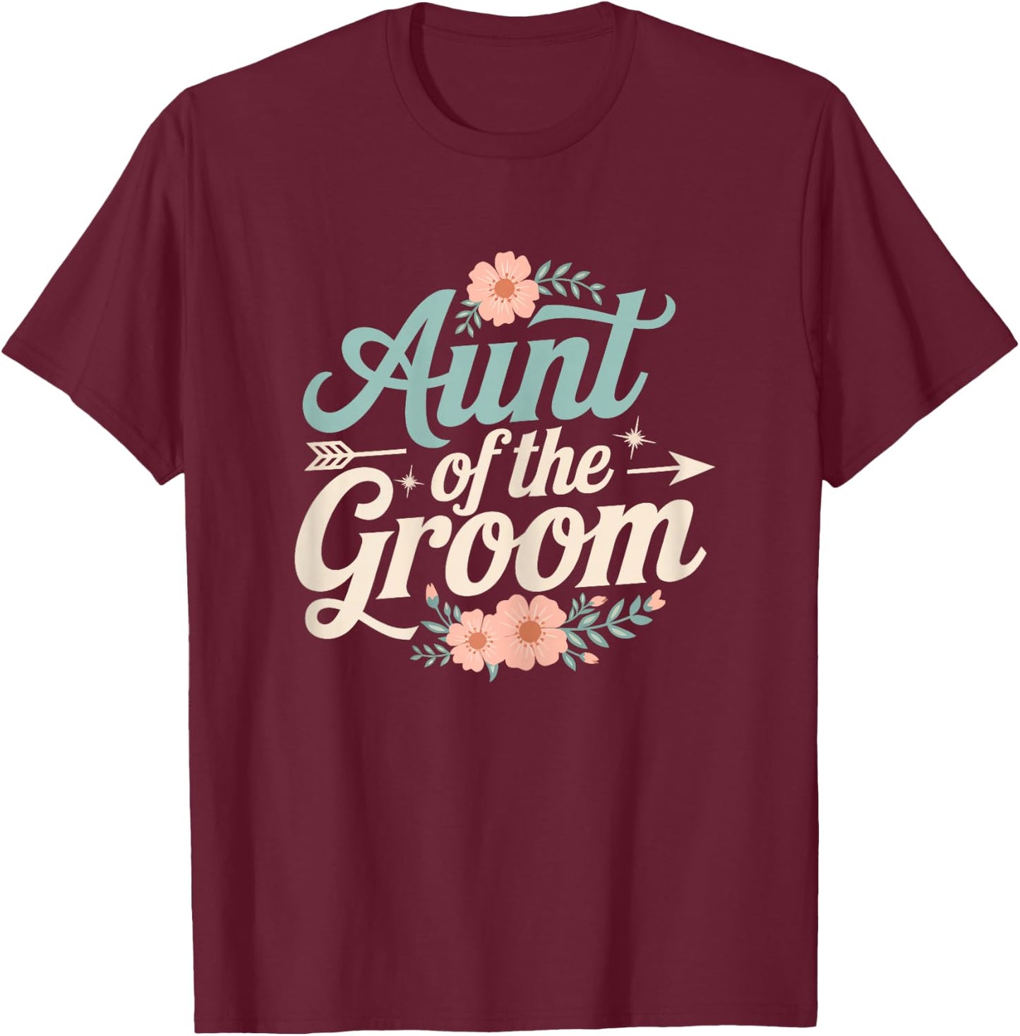 Aunt of the Groom Floral Wedding Groom Gifts for Aunt Women T-Shirt - T-Shirt | Maroon