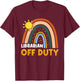 Rainbow Librarian Off Duty Happy Last Day Of School Summer T-Shirt - T-Shirt | Maroon