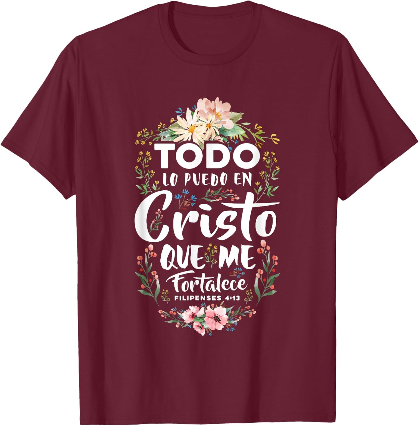 Philippians 4:13 Spanish Christian Bible Verse Jesus Christ T-Shirt - T-Shirt | Maroon
