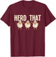 Herd That - Sheep Whisperer Herder Farmer Homestead T-Shirt - T-Shirt | Maroon