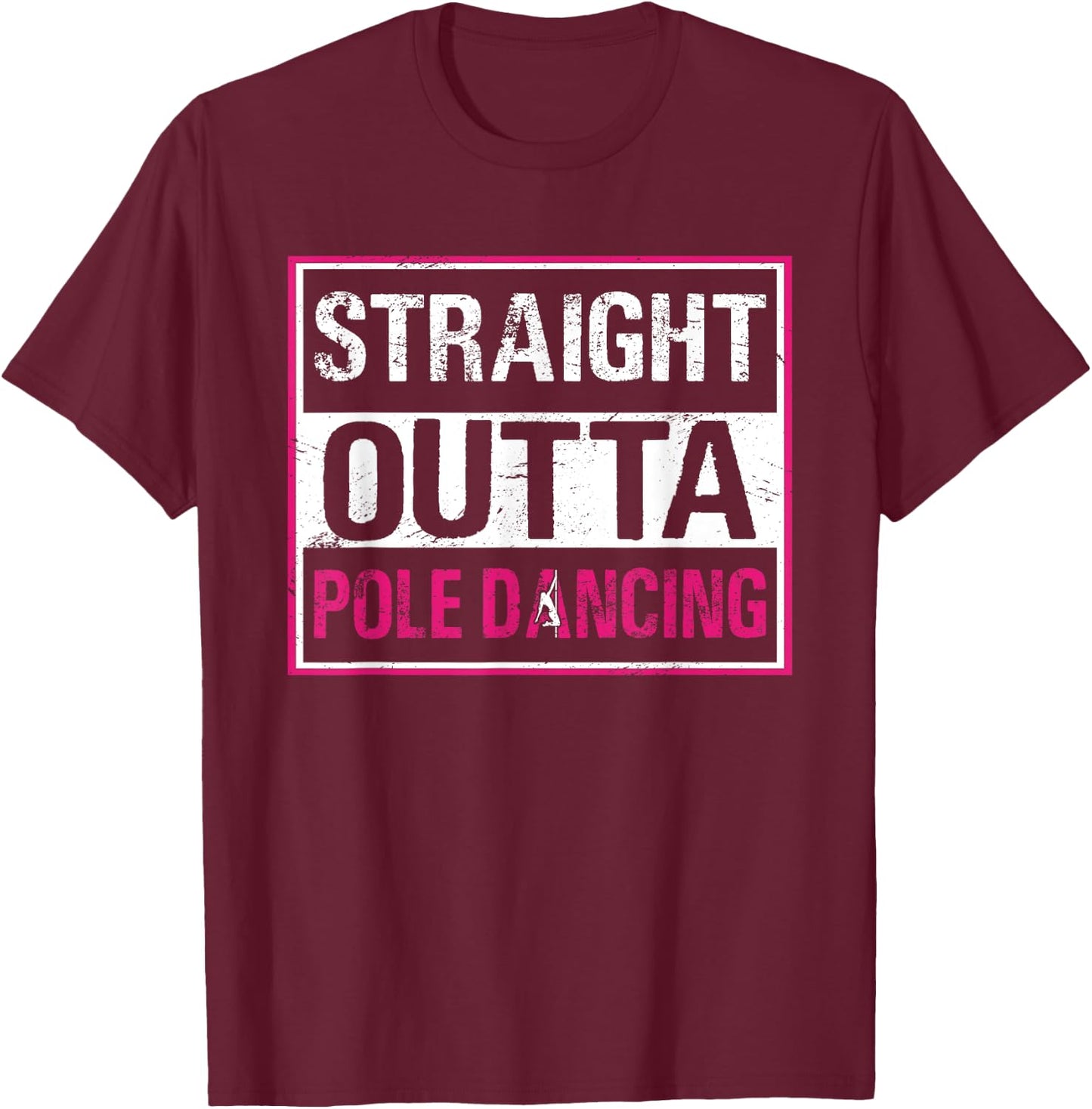Straight Outta Pole Dancing Fitness Exercise Workout T-Shirt - T-Shirt | Maroon