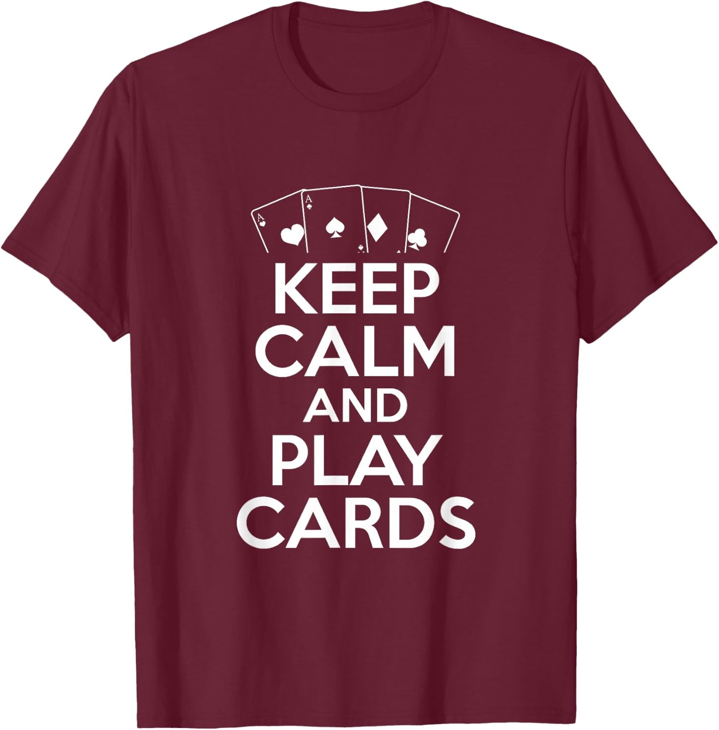 Keep Calm And Play Cards - Poker Player T-Shirt - T-Shirt | Maroon