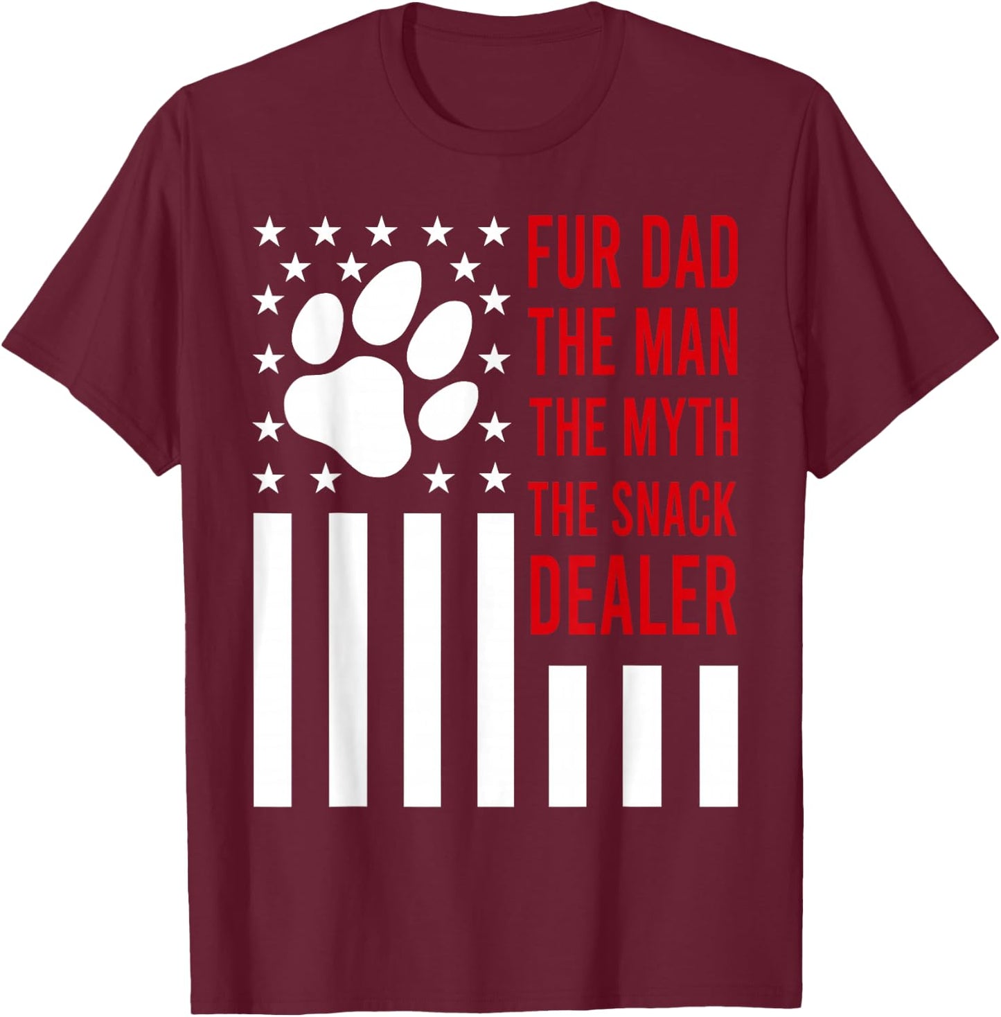 Dog Fathers Day Fur Dad The Man The Myth The Snack Dealer T-Shirt - T-Shirt | Maroon