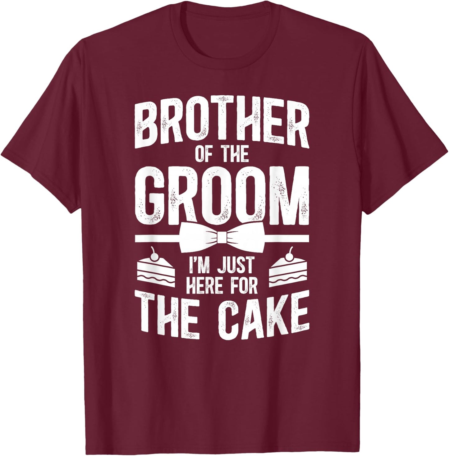Brother of The Groom Brother Funny Groom's Brother T-Shirt - T-Shirt | Maroon
