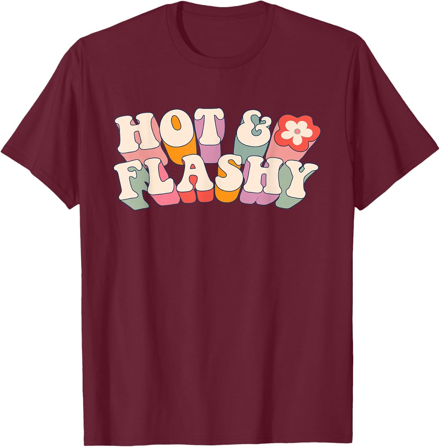 Funny Menopause, hot Flashes, Gift , Hot and Flashy T-Shirt - T-Shirt | Maroon