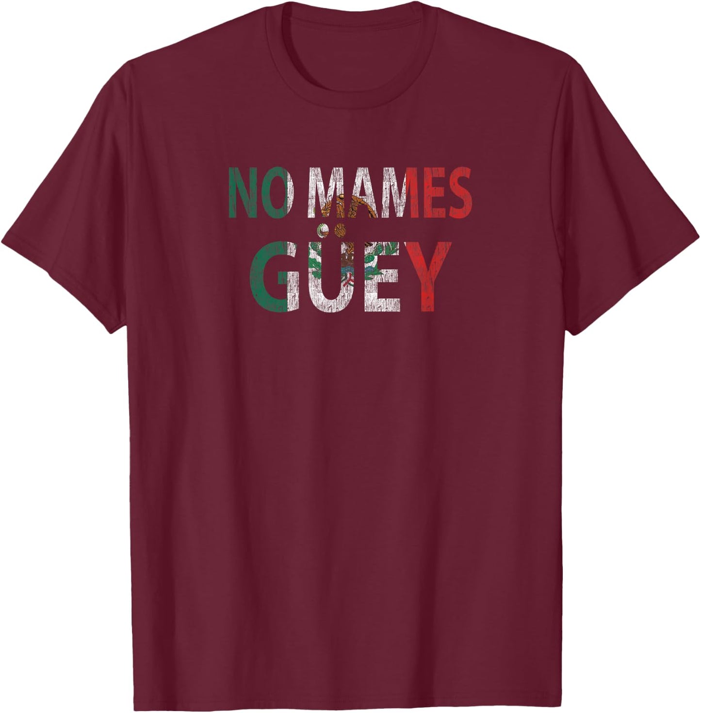 No Mames Güey T-Shirt - T-Shirt | Maroon