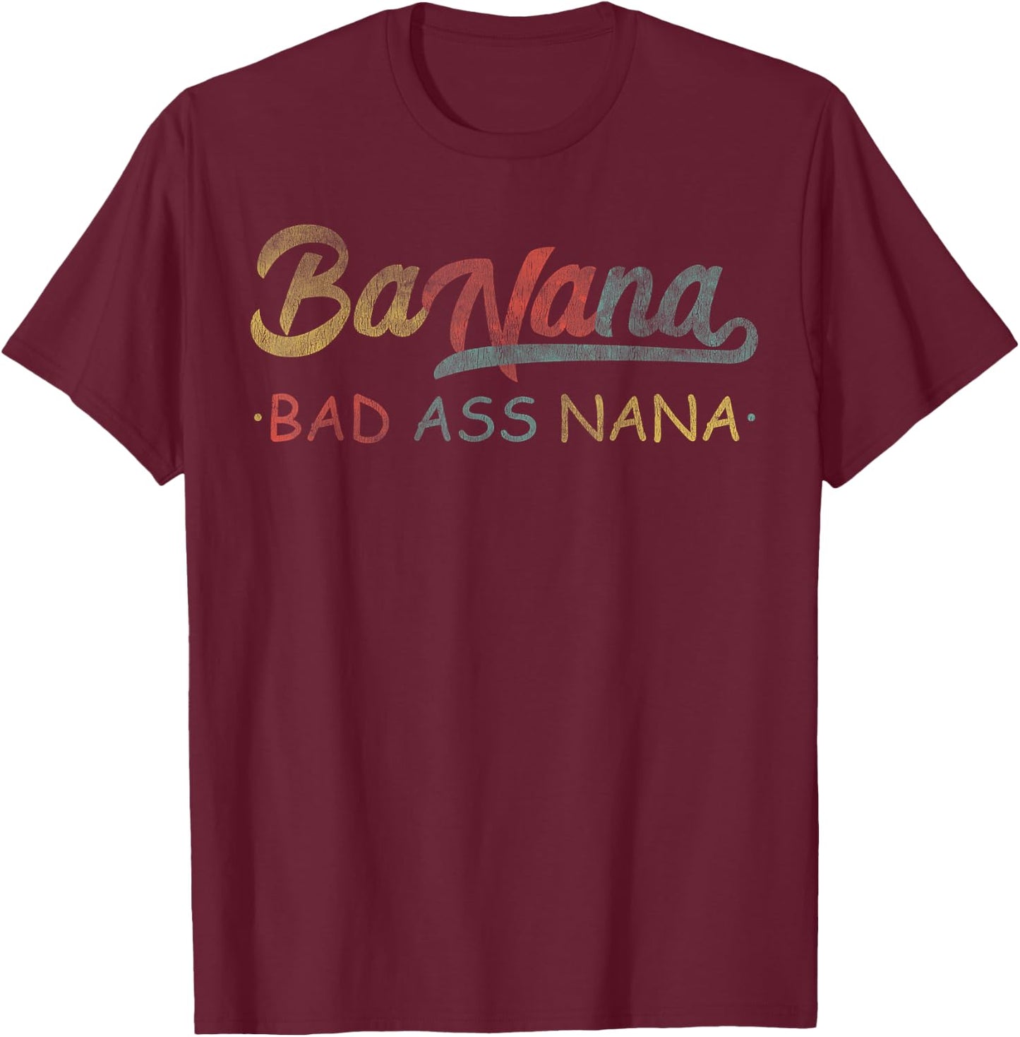 Retro Banana Badass Nana Granny Grandma Funny Mothers Day T-Shirt - T-Shirt | Maroon
