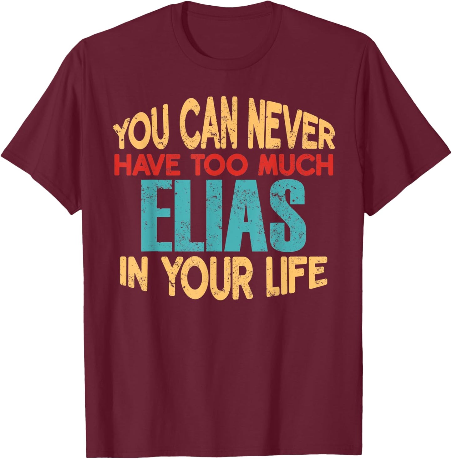 Funny Elias Personalized First Name Joke Item T-Shirt - T-Shirt | Maroon