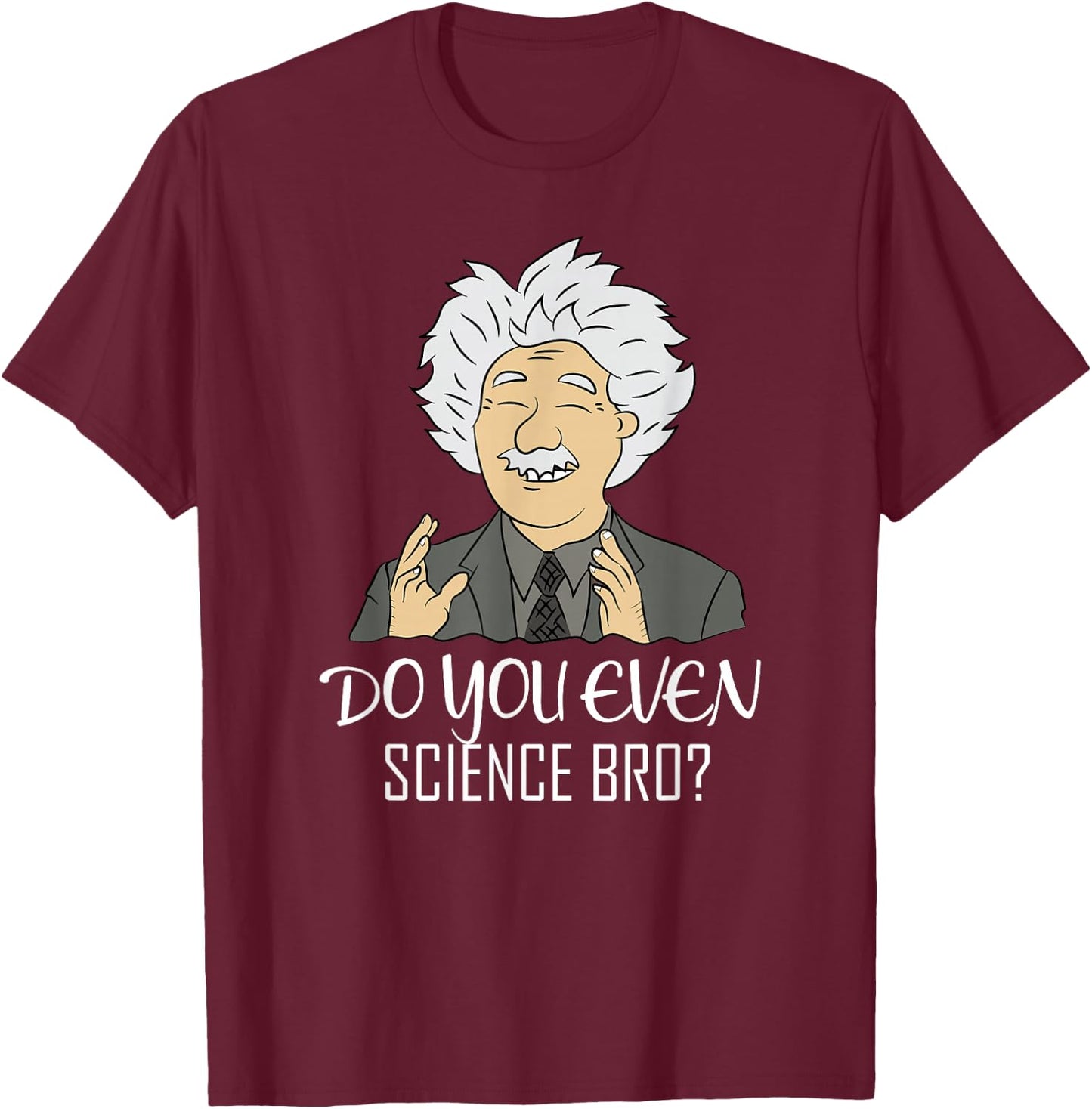 Funny Science Meme "DO YOU EVEN SCIENCE BRO?" Quote T-Shirt - T-Shirt | Maroon