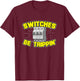 Switches Be Trippin' Electrician T Shirt T-Shirt - T-Shirt | Maroon