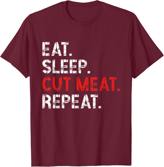 Eat Sleep Cut Meat Repeat Meat Lover Butcher Men T-Shirt - T-Shirt | Maroon