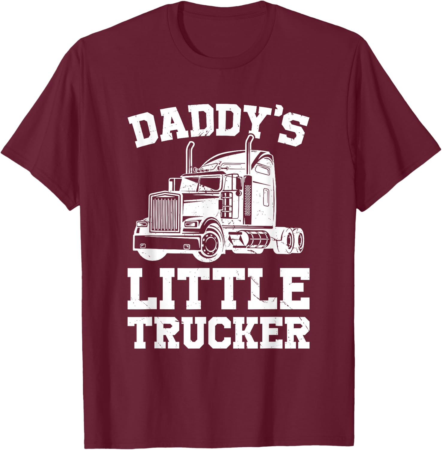 Daddys Little Trucker Semi Truck Trucking Boys Girls T-Shirt - T-Shirt | Maroon