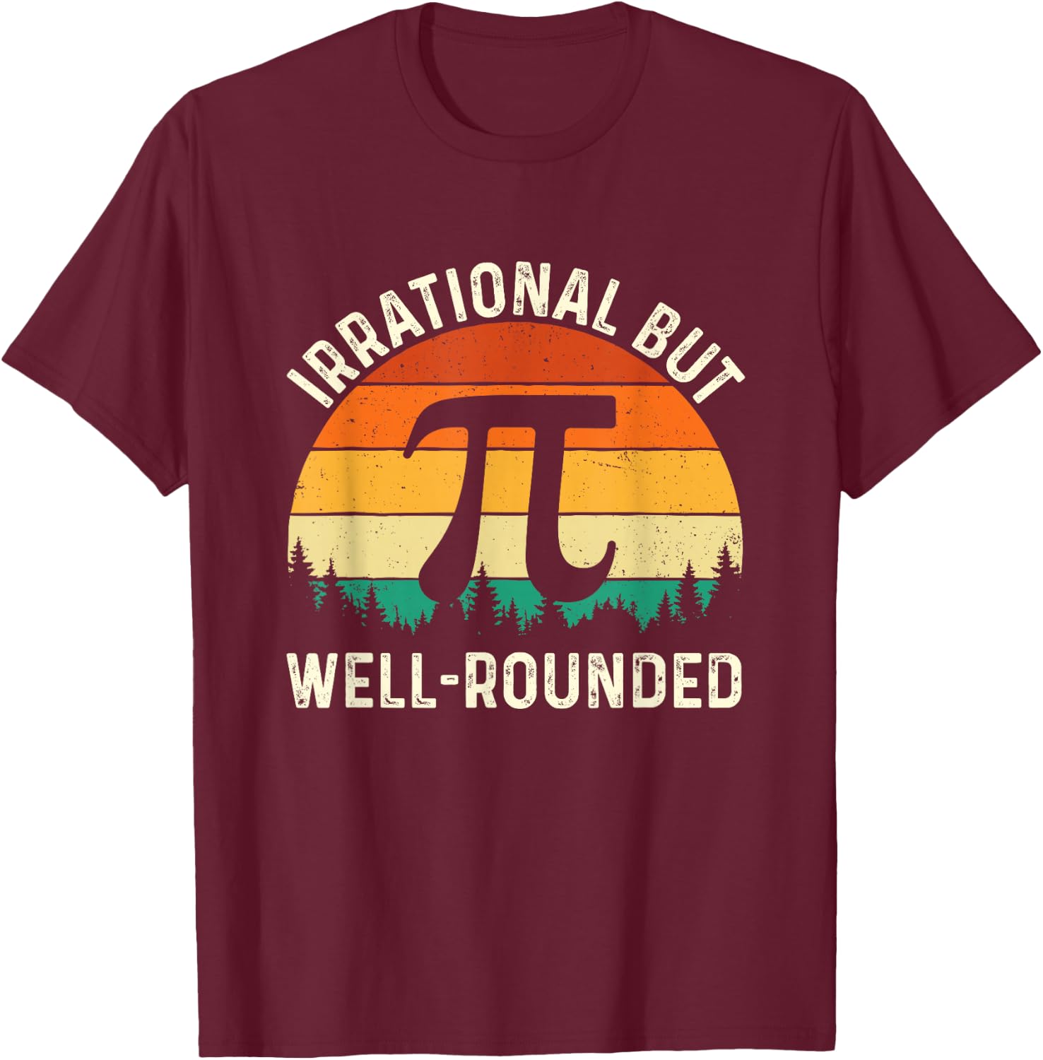 Irrational But - Pi Day Math Lover Science Teacher T-Shirt - T-Shirt | Maroon