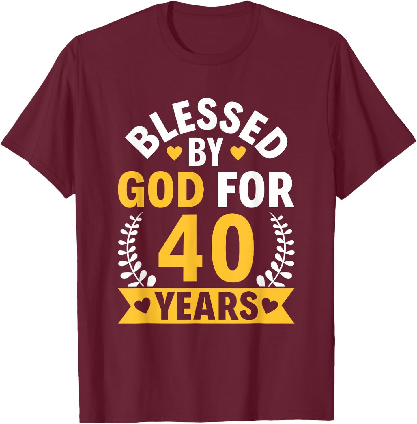 40th Birthday Man Woman Blessed by god for 40 years T-Shirt - T-Shirt | Maroon