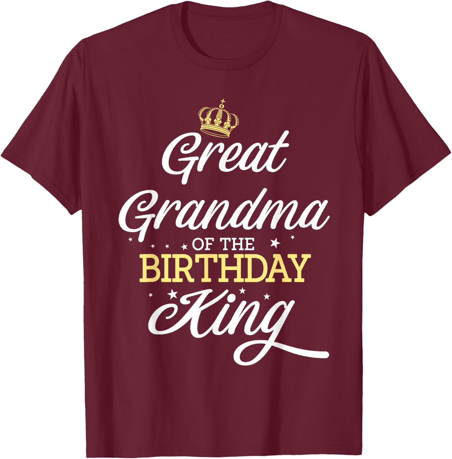 Great Grandma of the Birthday King Party Celebration T-Shirt - T-Shirt | Maroon