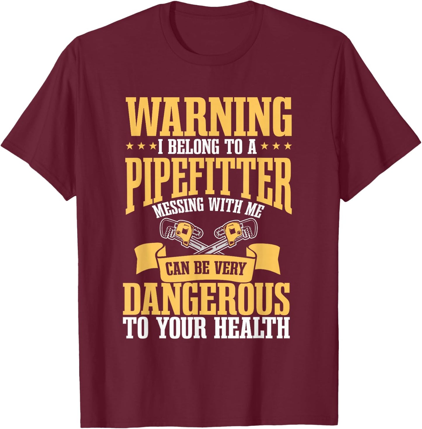 Pipefitter Plumber Warning Steamfitter Tradesman T-Shirt - T-Shirt | Maroon