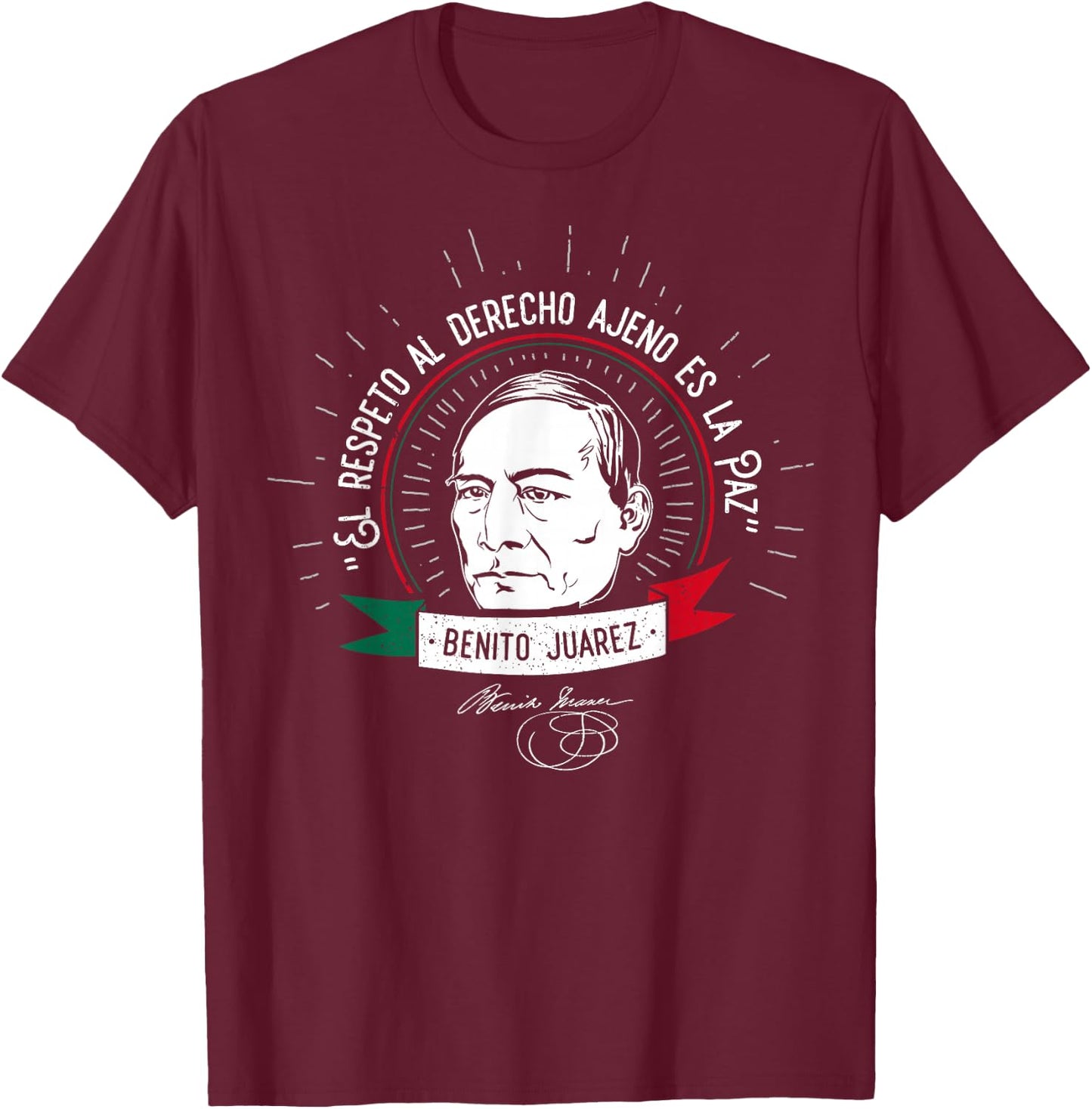 Benito Juarez Mexican Hero Mexico Pride Gift T-Shirt - T-Shirt | Maroon