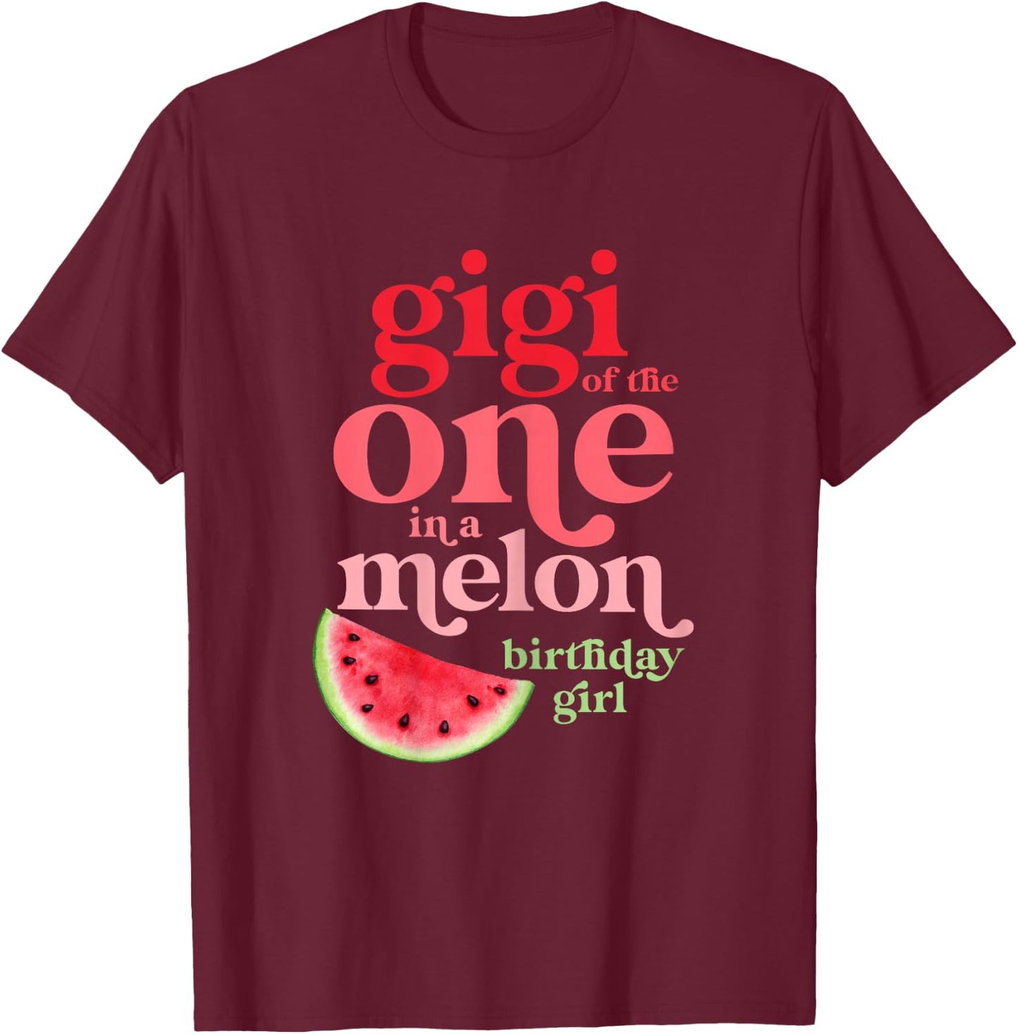 Gigi of the One In A Melon Birthday Girl Watermelon First T-Shirt - T-Shirt | Maroon
