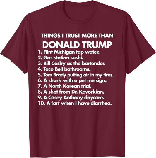 Thing I Trust More Than Donald Trump T-Shirt - T-Shirt | Maroon
