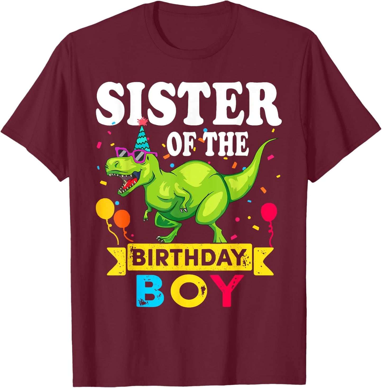 Sister of the Birthday Boy T-Rex RAWR Dinosaur Birthday boy T-Shirt - T-Shirt | Maroon