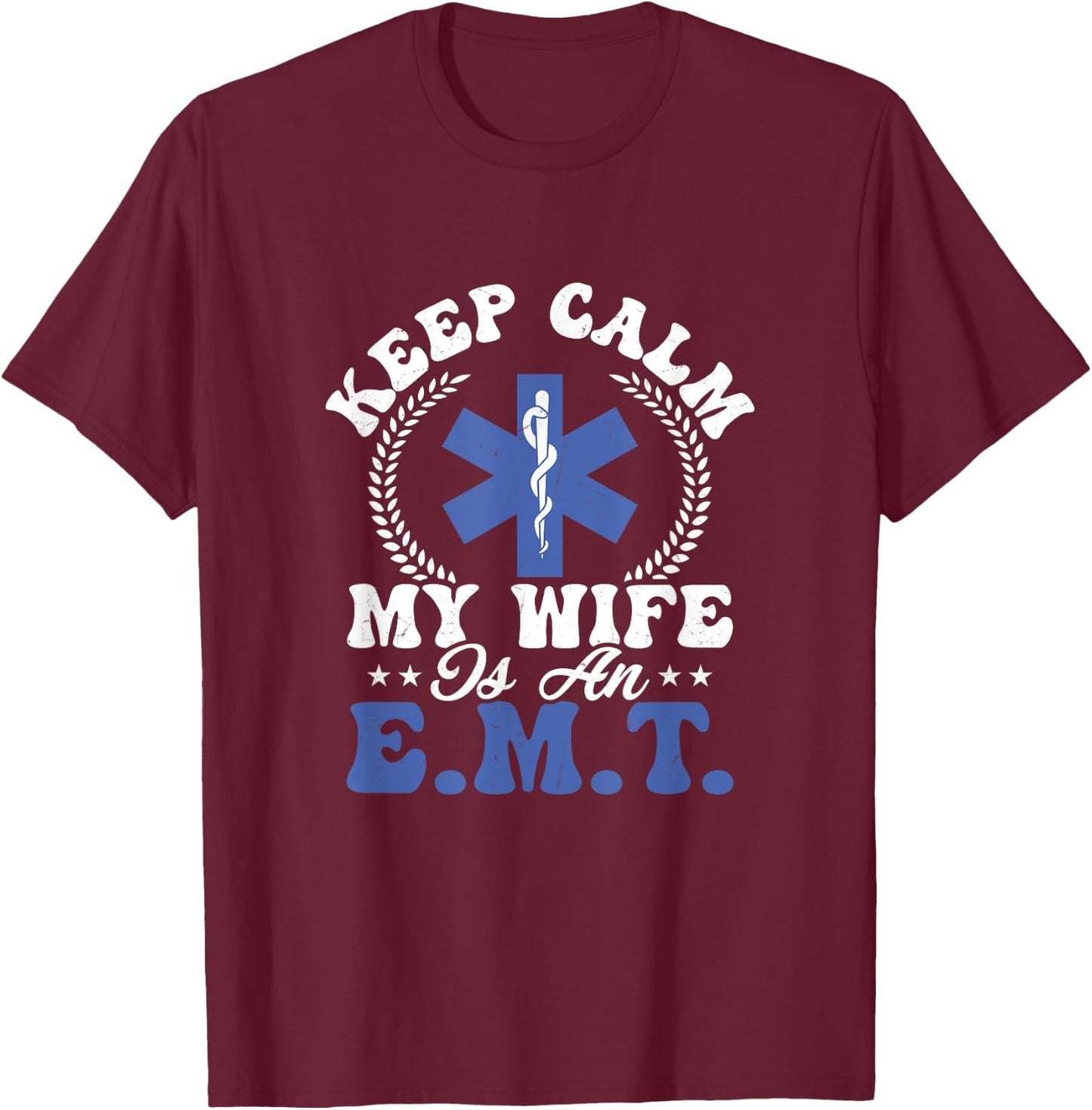 Keep Calm My Wife Is An E.M.T. Paramedic Medical Technician T-Shirt - T-Shirt | Maroon