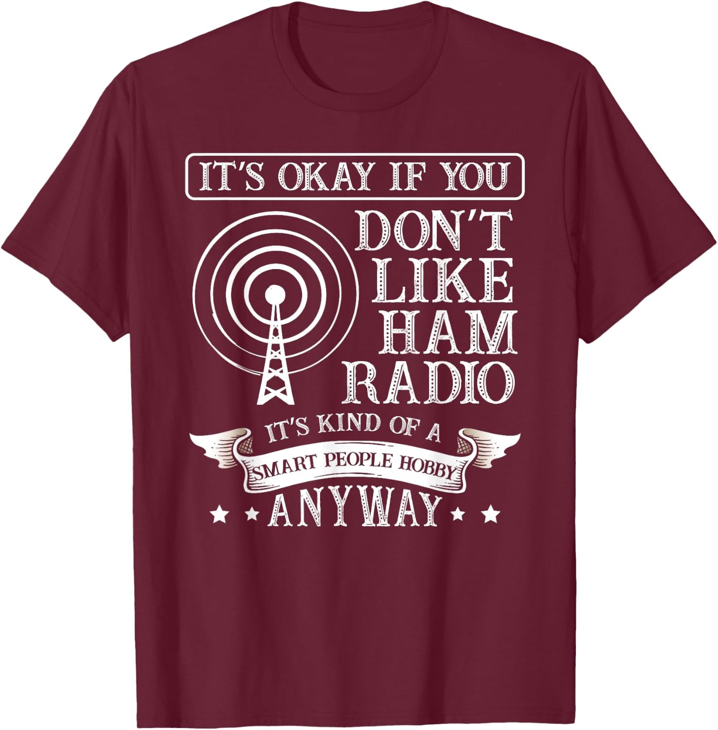 It's ok when you don't like ham radio for a Radio operator T-Shirt - T-Shirt | Maroon