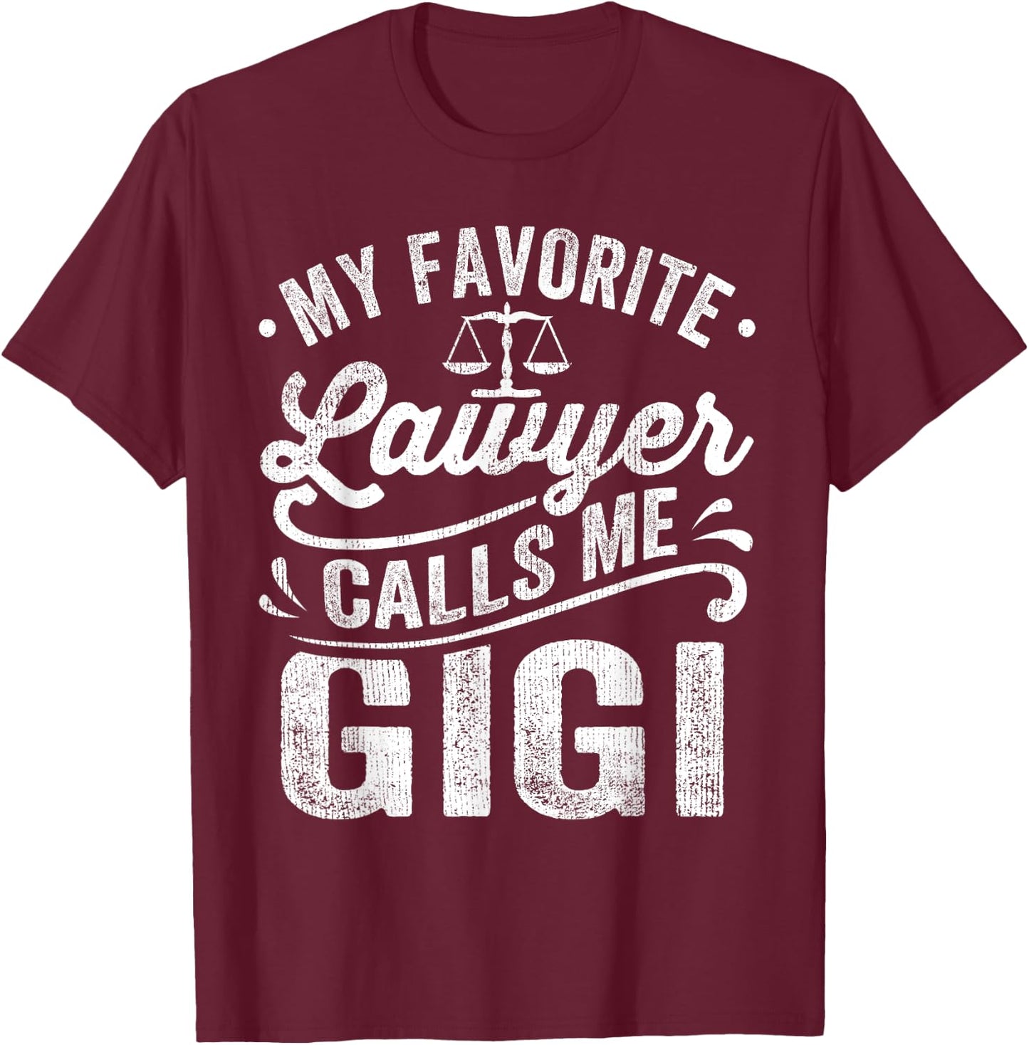 My Favorite Lawyer Calls Me Gigi Mothers Day T-Shirt - T-Shirt | Maroon