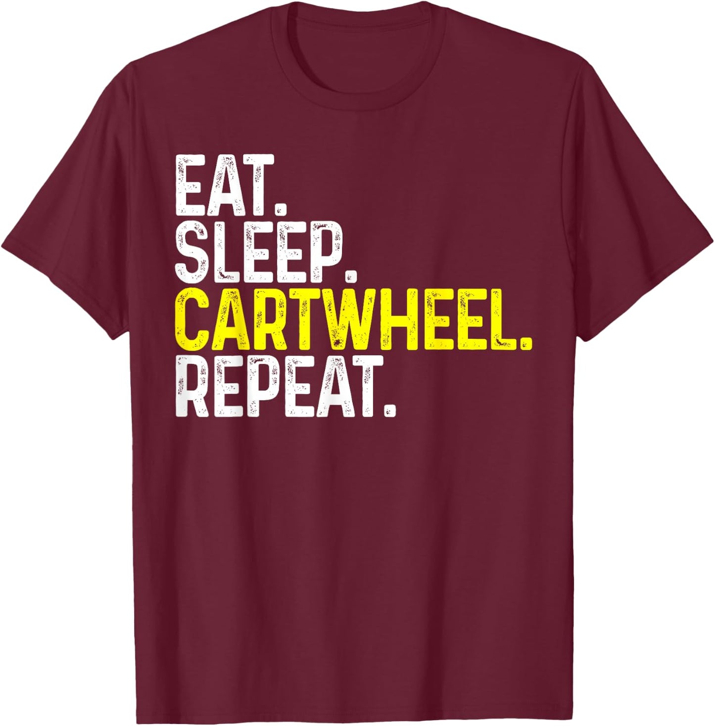 Eat Sleep Cartwheel Repeat Funny Gymnastics Gift T-Shirt - T-Shirt | Maroon