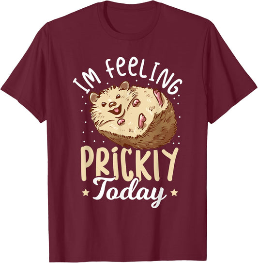 Hedgehog Im Feeling Prickly Today - Women Hedgehog T-Shirt - T-Shirt | Maroon