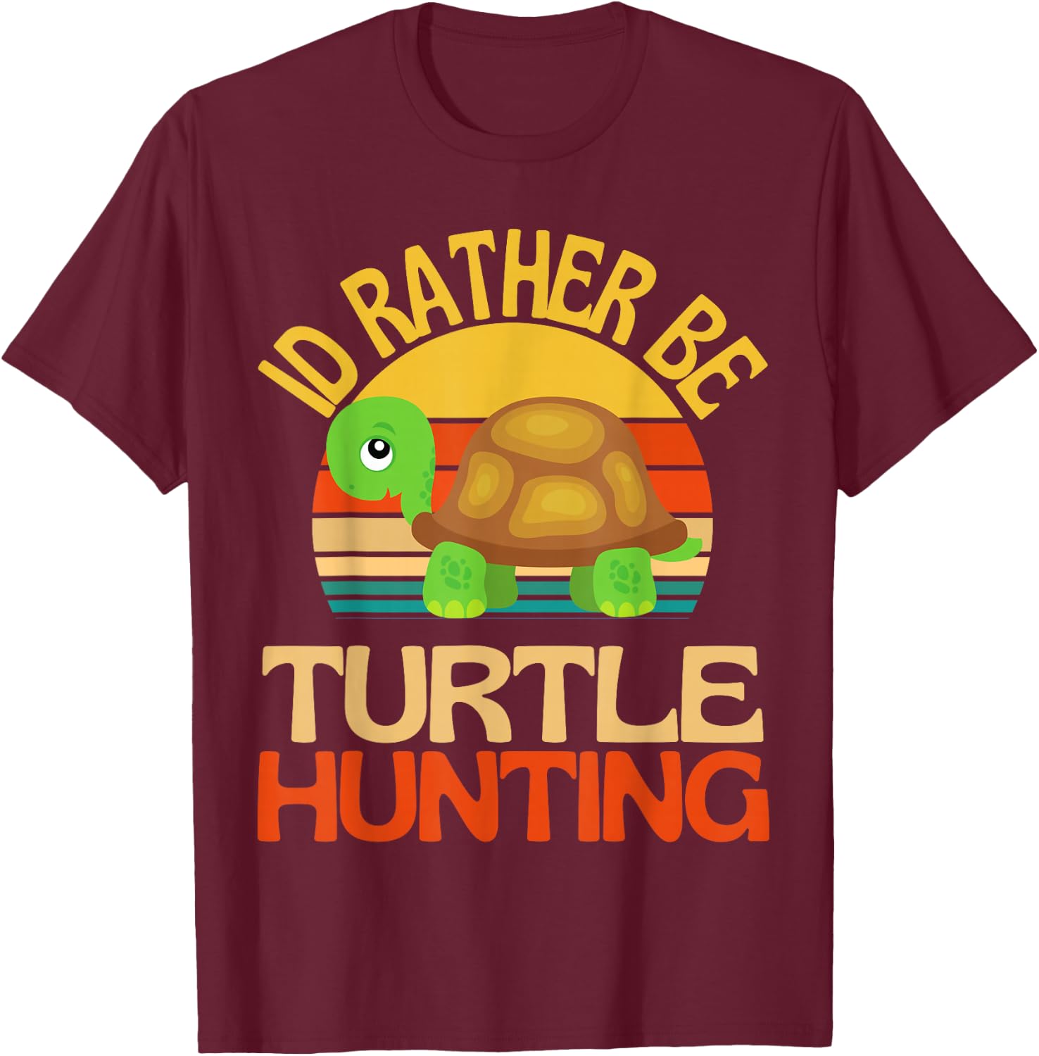 Id Rather Be Turtle Hunting Cute Turtle Lover T-Shirt - T-Shirt | Maroon
