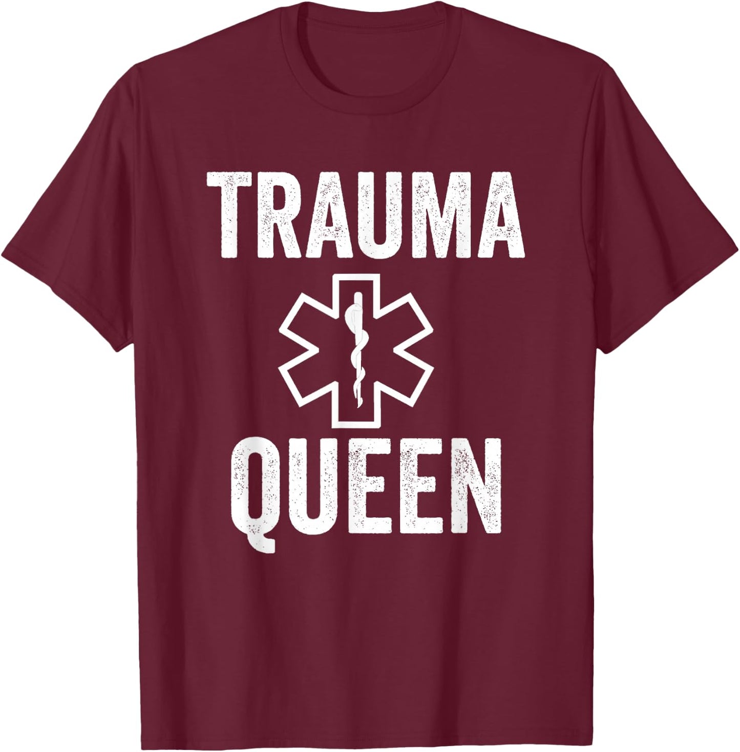 EMT Paramedic Trauma Queen With Sayings T-Shirt - T-Shirt | Maroon
