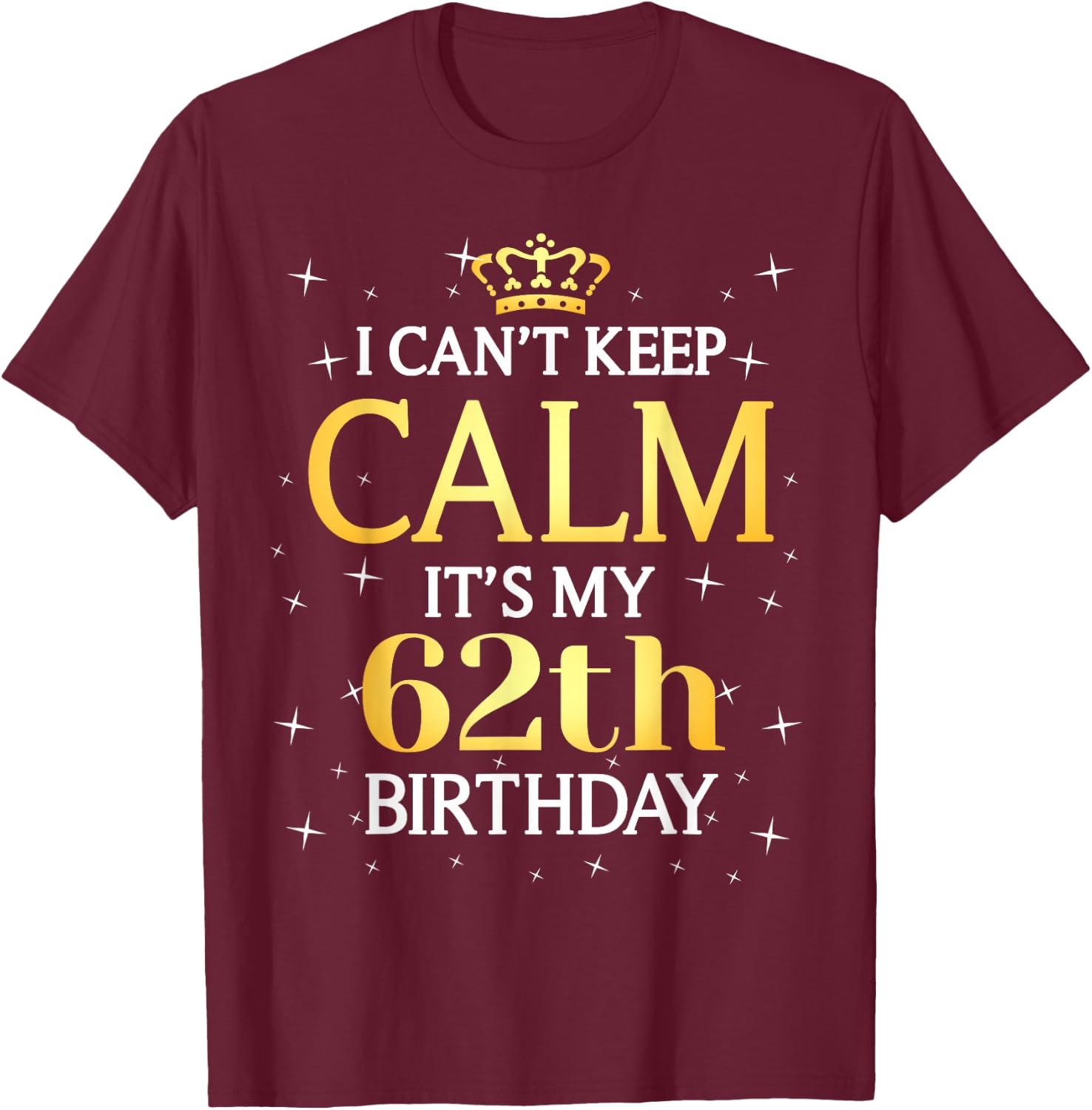 62 Year Old Men Women Birthday Gift It's My 62th Birthday T-Shirt - T-Shirt | Maroon