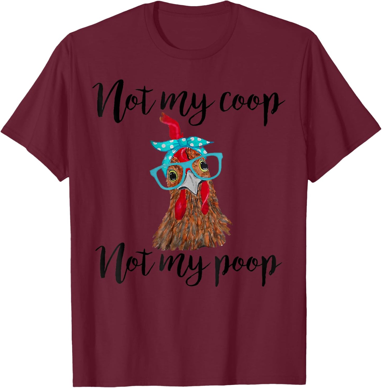 Not My Coop Not My Poop Chickens bandana headband _ glasses T-Shirt - T-Shirt | Maroon