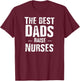 The Best Dads Raise Nurses Shirt Gift Fathers Day T-Shirt - T-Shirt | Maroon