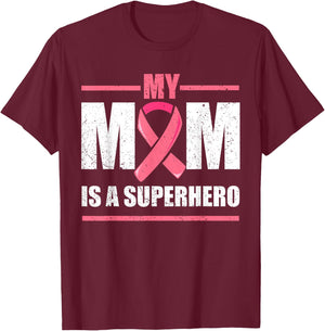 Breast Cancer Survivor Shirt, My Mom Is A Superhero Fighter T-Shirt - T-Shirt | Maroon