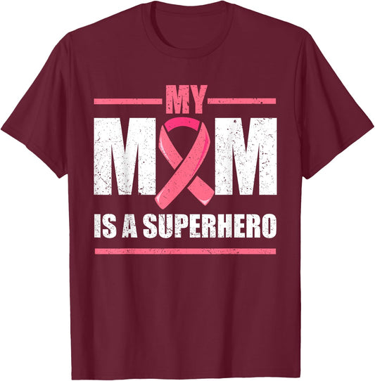 Breast Cancer Survivor Shirt, My Mom Is A Superhero Fighter T-Shirt - T-Shirt | Maroon