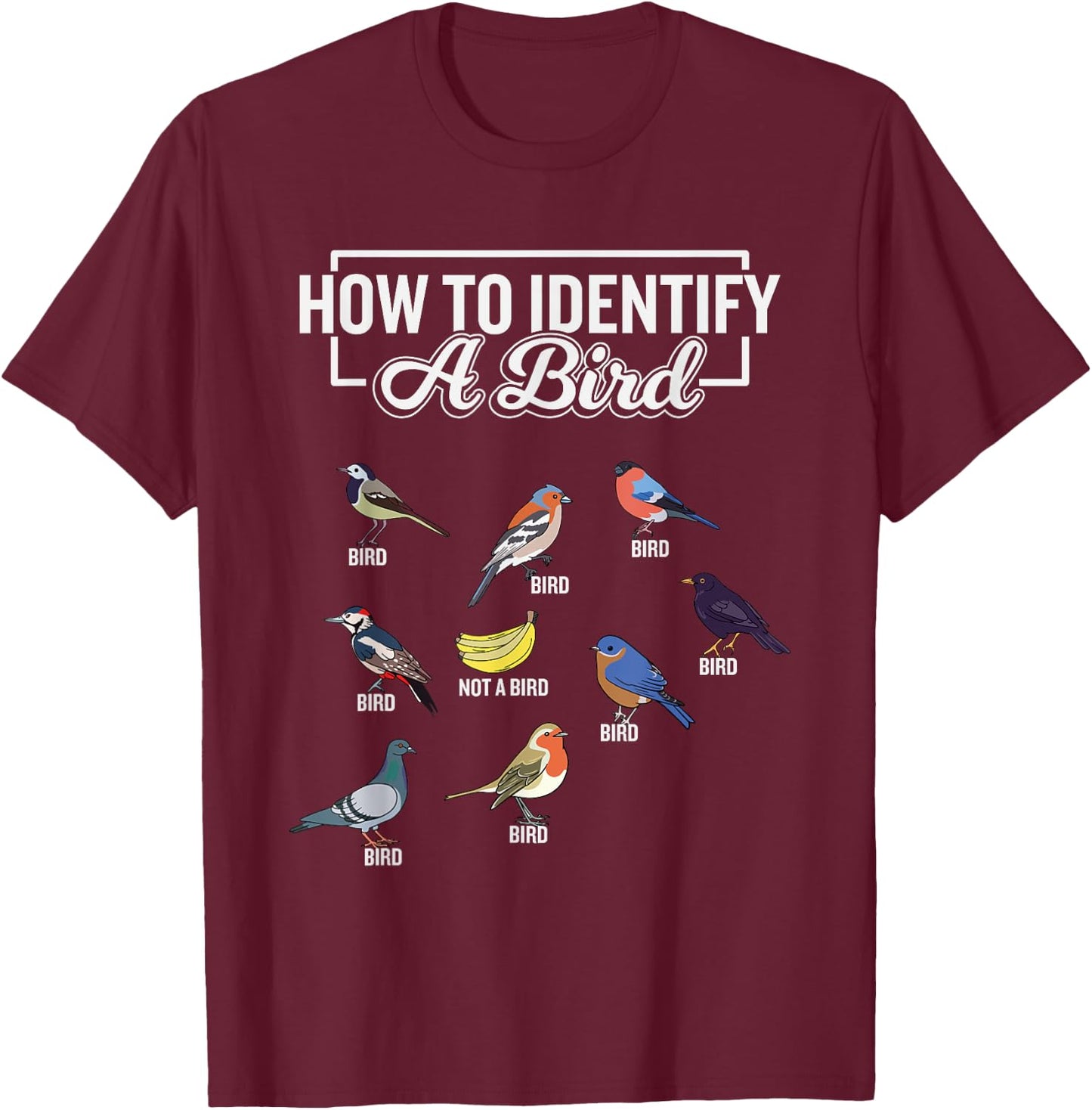 Funny Bird Watcher How To Identify a Bird Unique Birder T-Shirt - T-Shirt | Maroon