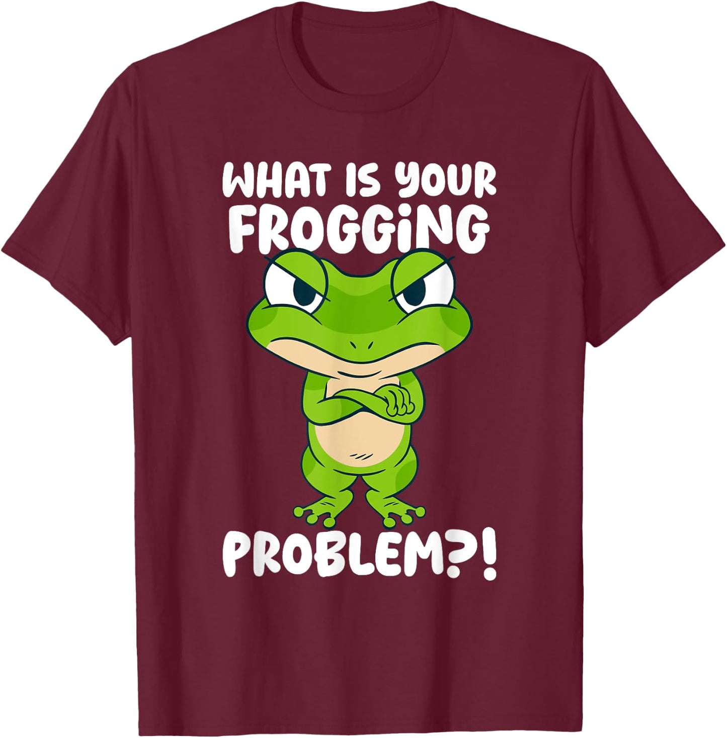 What Is Your Frogging Problem, Aesthetic Amphibian Frog T-Shirt - T-Shirt | Maroon