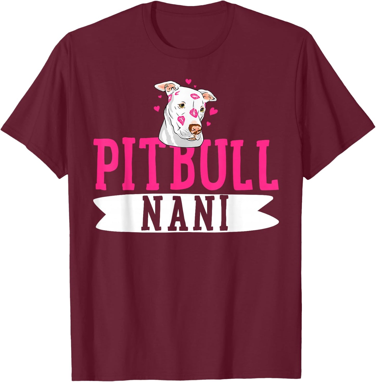 Pitbull Nani Pit Bull Terrier Dog Pibble Owner Mother's Day T-Shirt - T-Shirt | Maroon