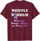 Whipple Warrior: Battle-Scarred Proving Grounds T-Shirt - T-Shirt | Maroon