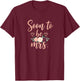 Soon to Be Mrs Bridal Bachelorette Engagement Women T-Shirt - T-Shirt | Maroon