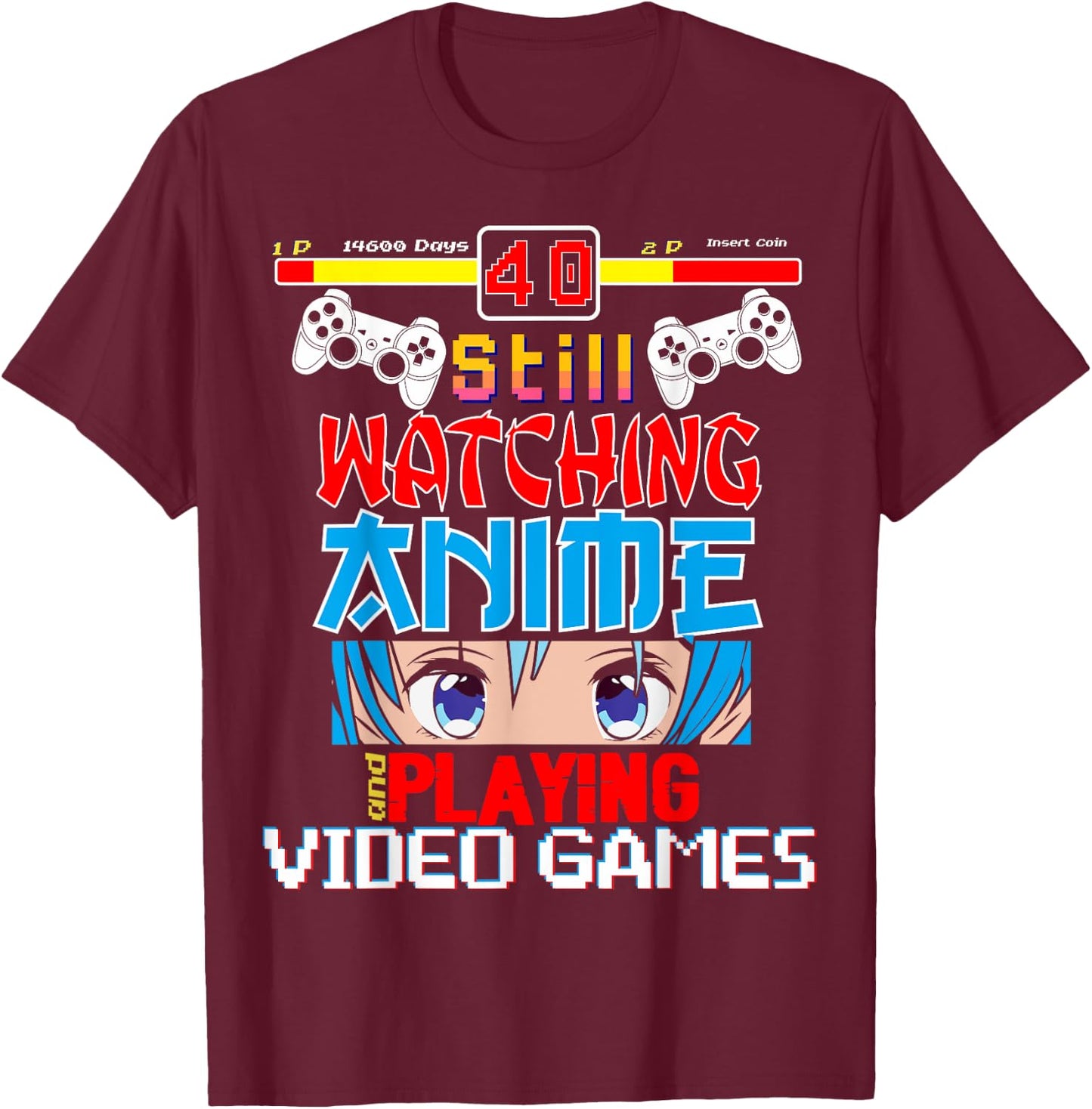 Video Games 40th Birthday Funny Anime T-Shirt - T-Shirt | Maroon