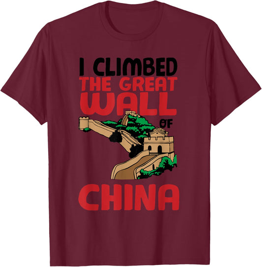 Cute Unique I Climbed The Great Wall Of China Gift T-Shirt - T-Shirt | Maroon