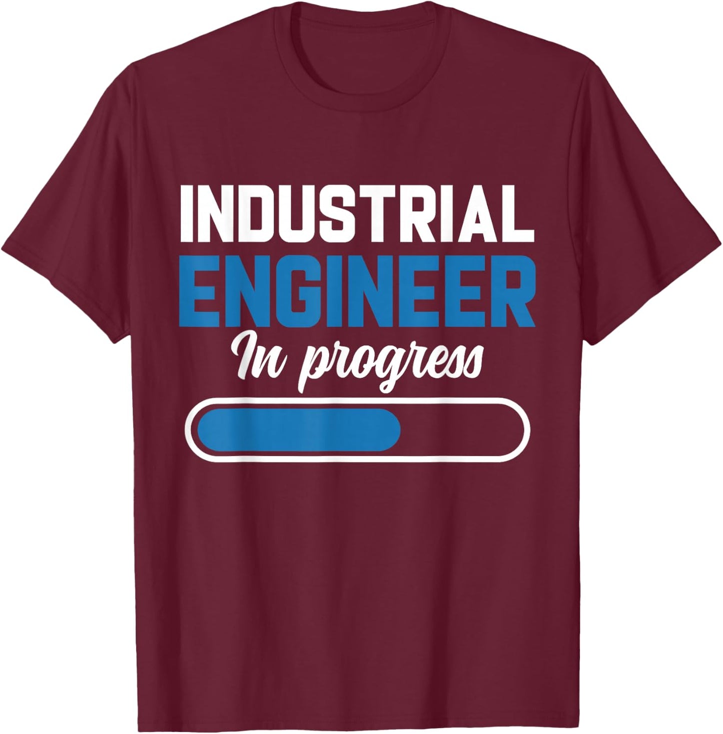 Industrial Engineer In Progress, Future Industrial Engineer T-Shirt - T-Shirt | Maroon