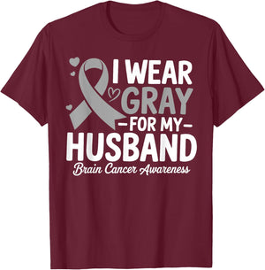 I Wear Gray For My Husband Brain Cancer Awareness T-Shirt - T-Shirt | Maroon
